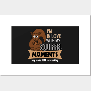 The ADHD Squirrel - In Love with My Squirrel Moments Posters and Art